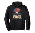 Save Our Parks Protect National Park Hoodie - Aesthetic Graphic Unisex - T-Shirt, Sweatshirt, Hoodie