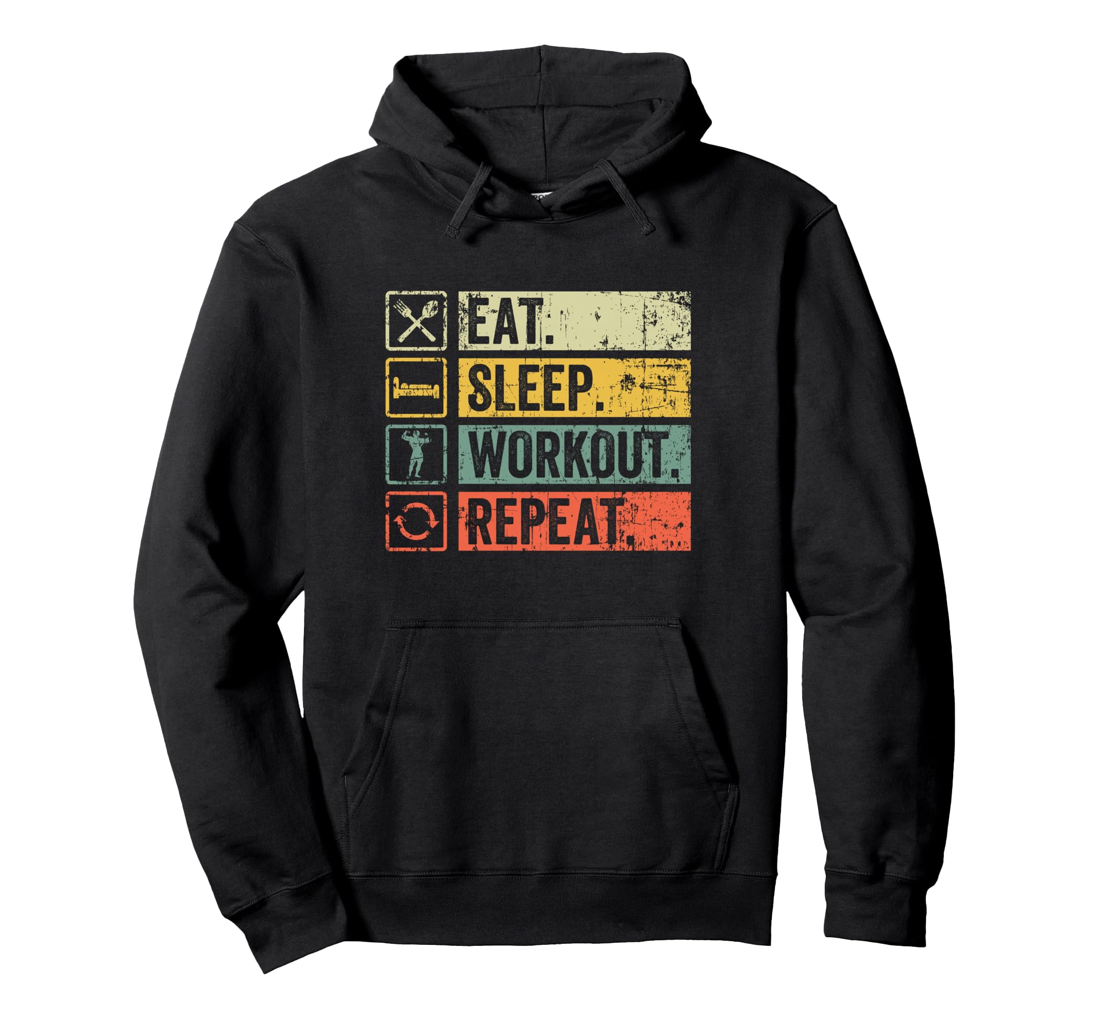 Eat Sleep Workout Repeat Funny Hoodie - Casual Everyday Wear Men Women - T-Shirt, Sweatshirt, Hoodie