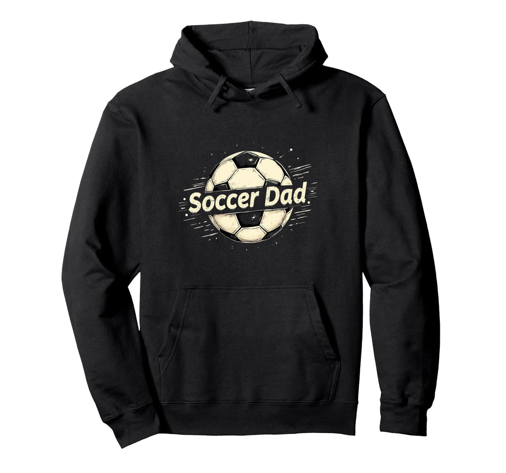 Soccer Dad Hoodie - Fun Novelty Design Men Women - T-Shirt, Sweatshirt, Hoodie