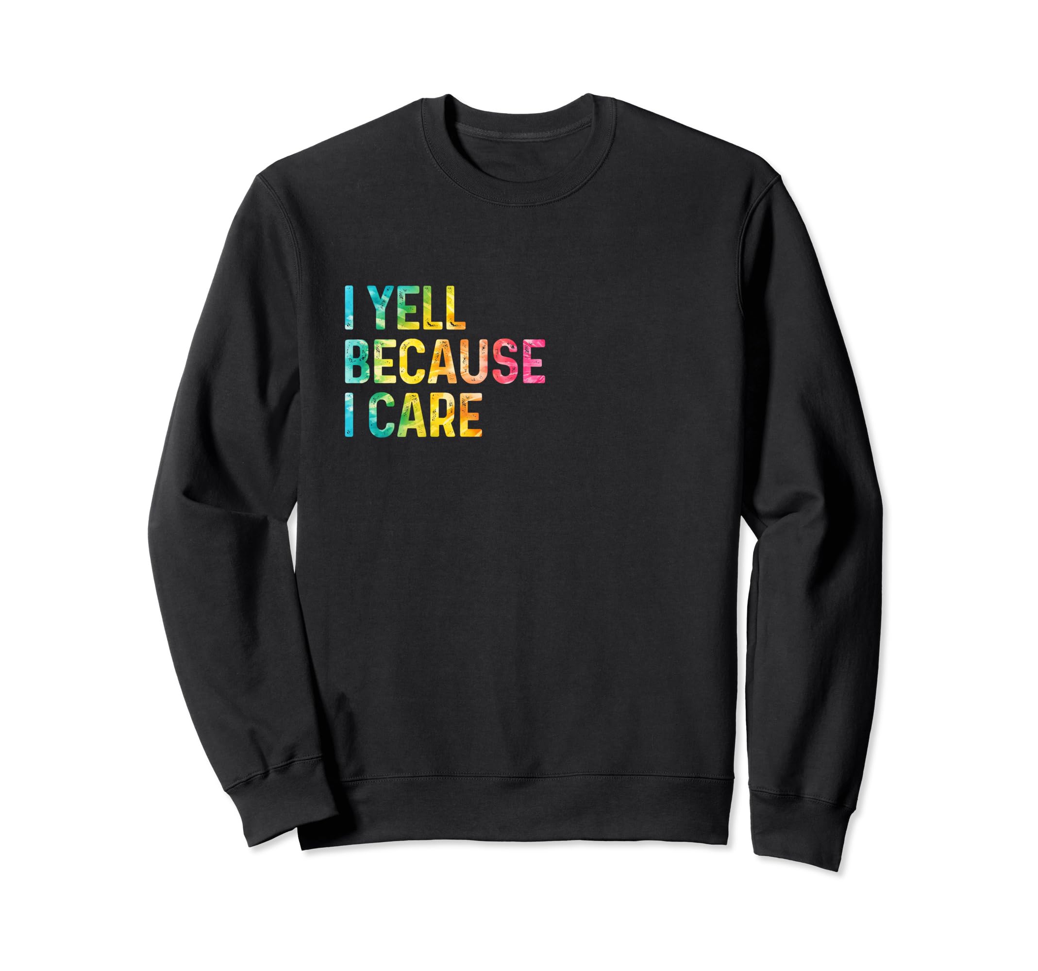 I Yell Because I Care Soccer Sweatshirt - Fun Novelty Design Unisex - T-Shirt, Sweatshirt, Hoodie