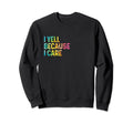 I Yell Because I Care Soccer Sweatshirt - Casual Everyday Wear Men Women - T-Shirt, Sweatshirt, Hoodie