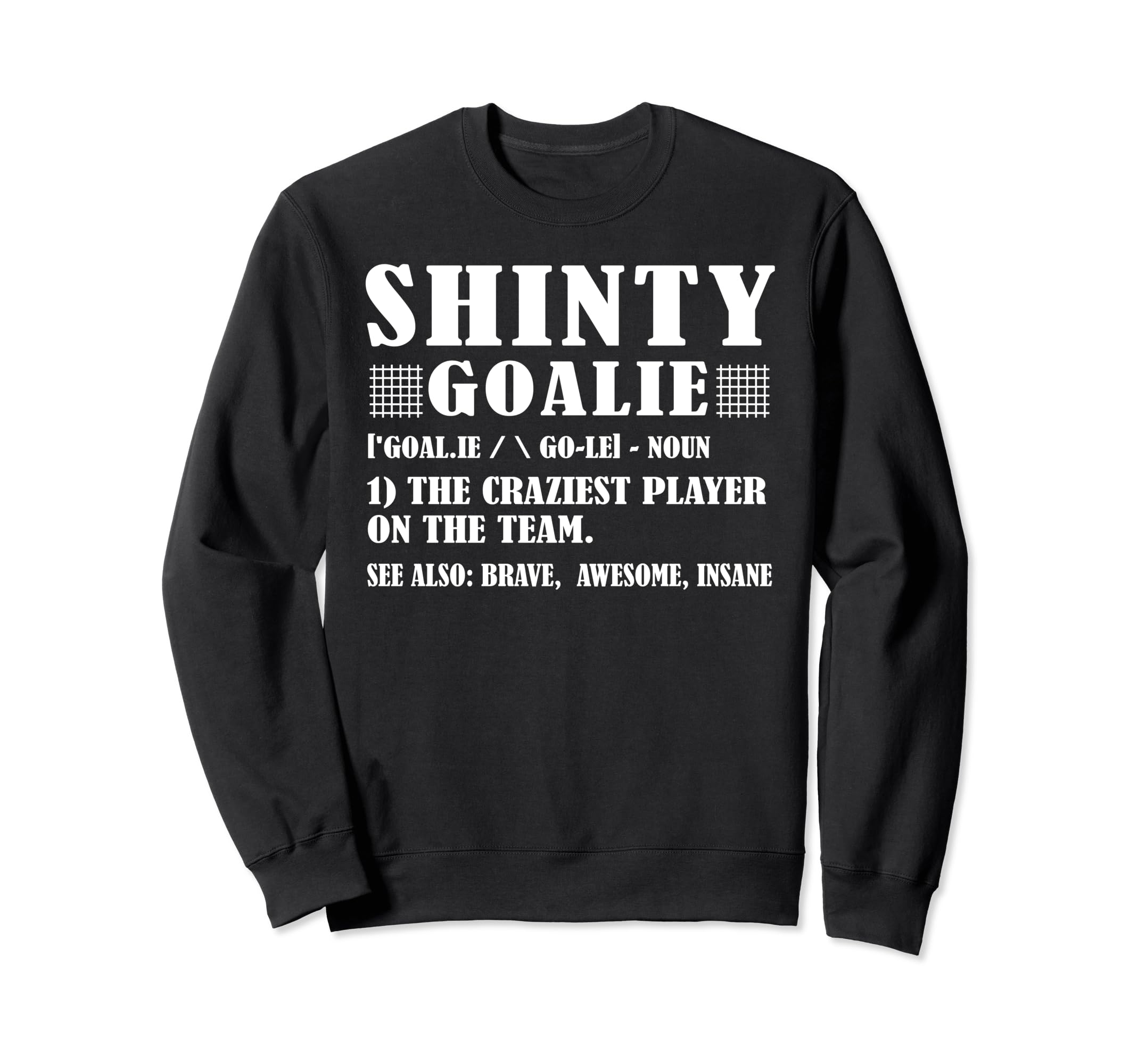 Funny Shinty Goalie Definition Sweatshirt - Unique Graphic Men Women - T-Shirt, Sweatshirt, Hoodie