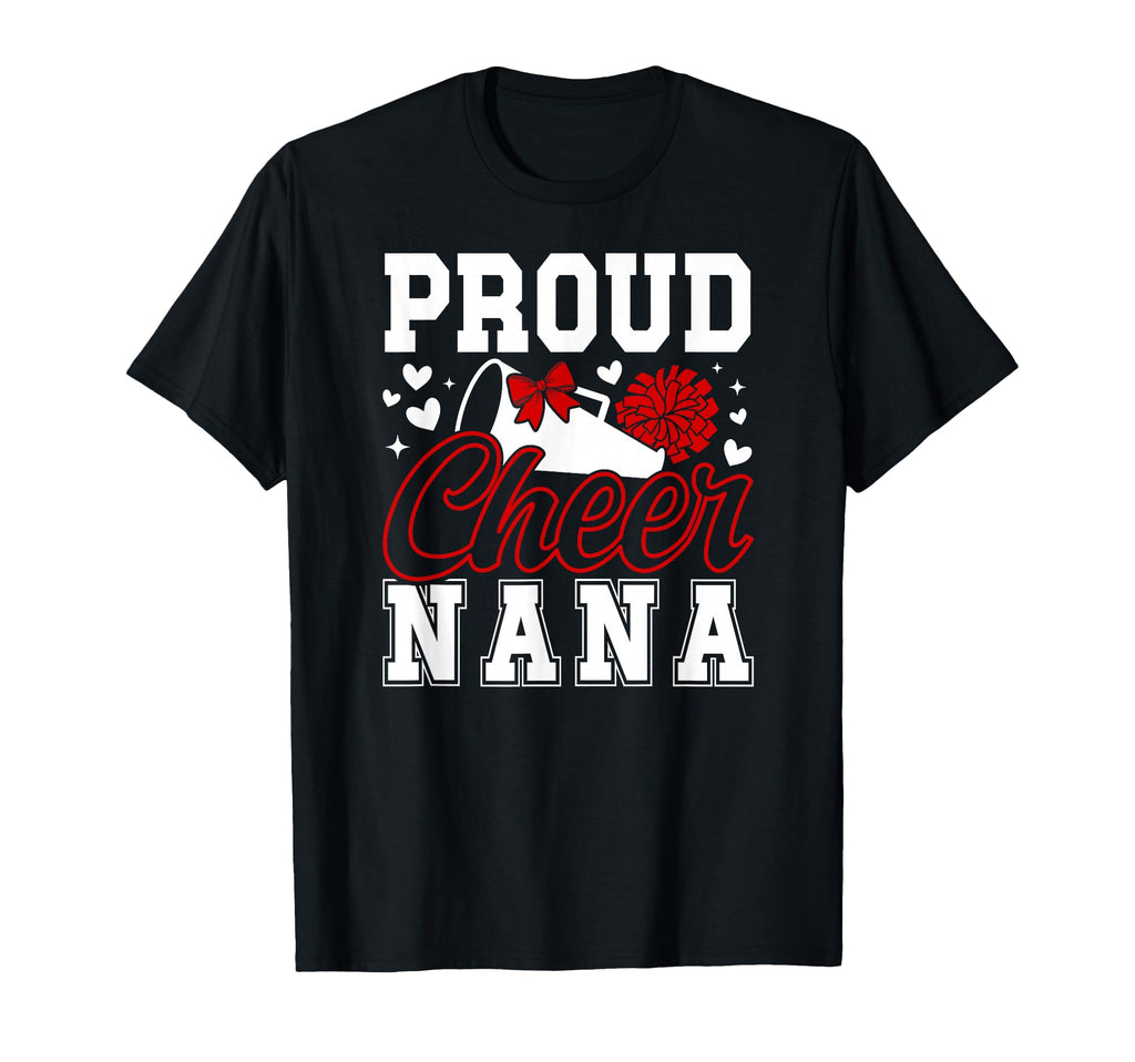 Proud Cheer Nana Grandma T-Shirt - Fun Novelty Design Men Women - T-Shirt, Sweatshirt, Hoodie