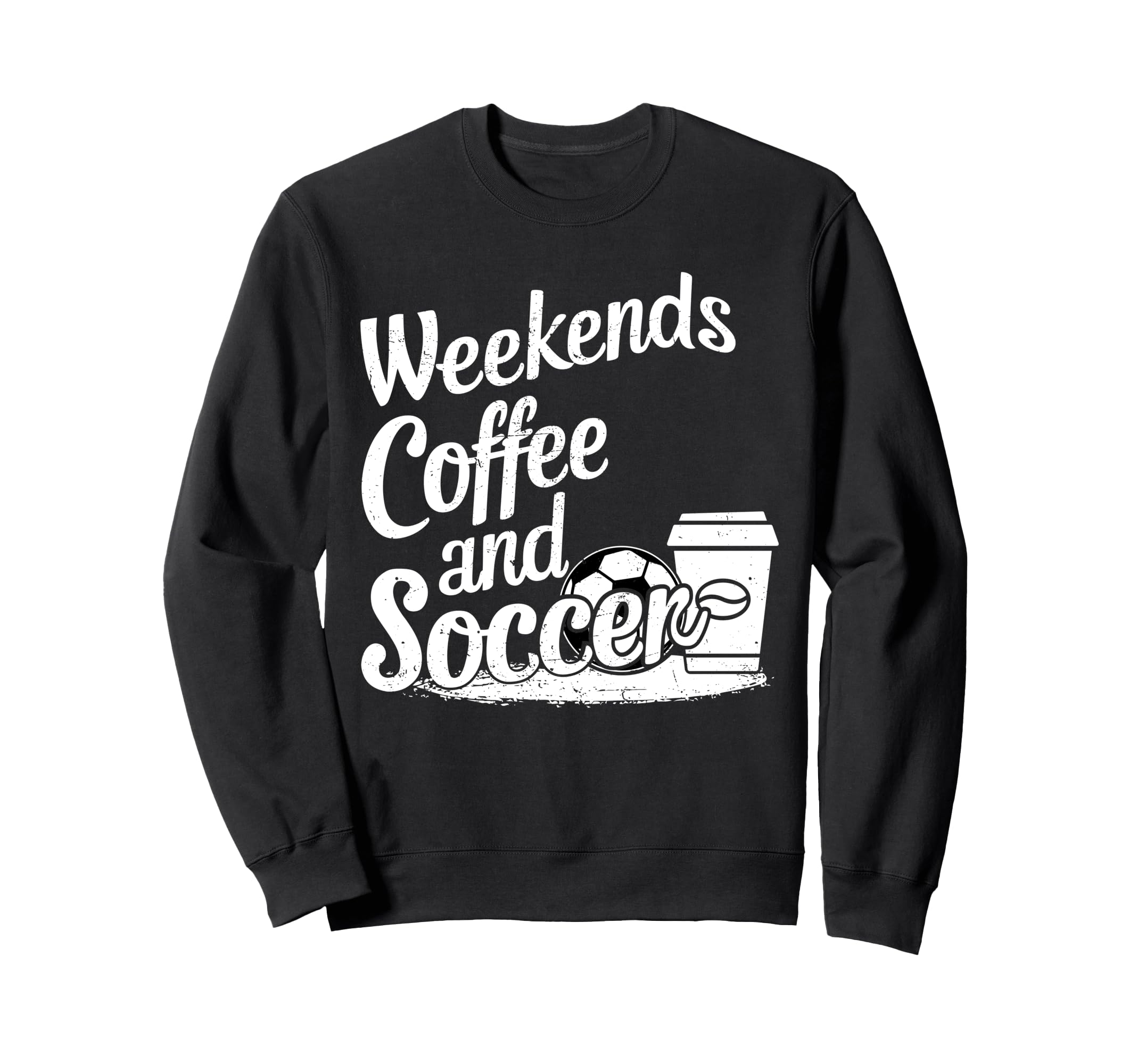 Weekends Coffee And Soccer Fun Sweatshirt - Unique Graphic for Adults - T-Shirt, Sweatshirt, Hoodie
