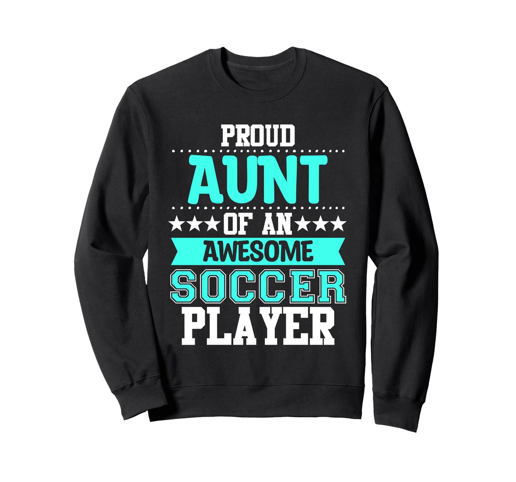 Aunt Soccer Player Expert Sports Sweatshirt - Streetwear Style for Adults - T-Shirt, Sweatshirt, Hoodie
