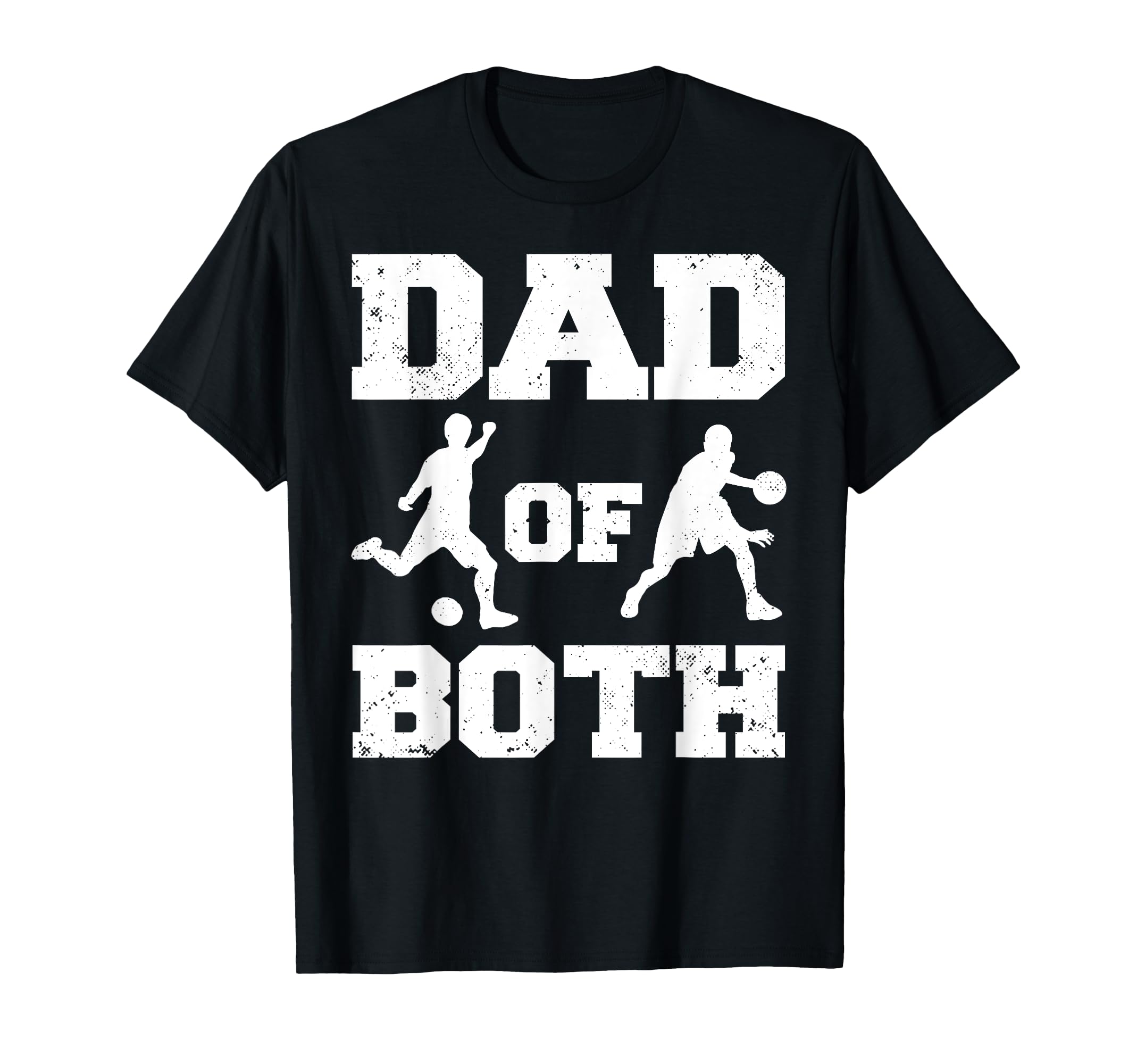 Dad Both Funny Soccer Basketball Dad T-Shirt - Novelty Apparel Unisex - T-Shirt, Sweatshirt, Hoodie