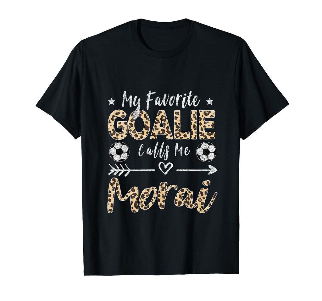 My Favorite Goalie Calls Me Morai Irish T-Shirt - Unique Graphic Unisex - T-Shirt, Sweatshirt, Hoodie