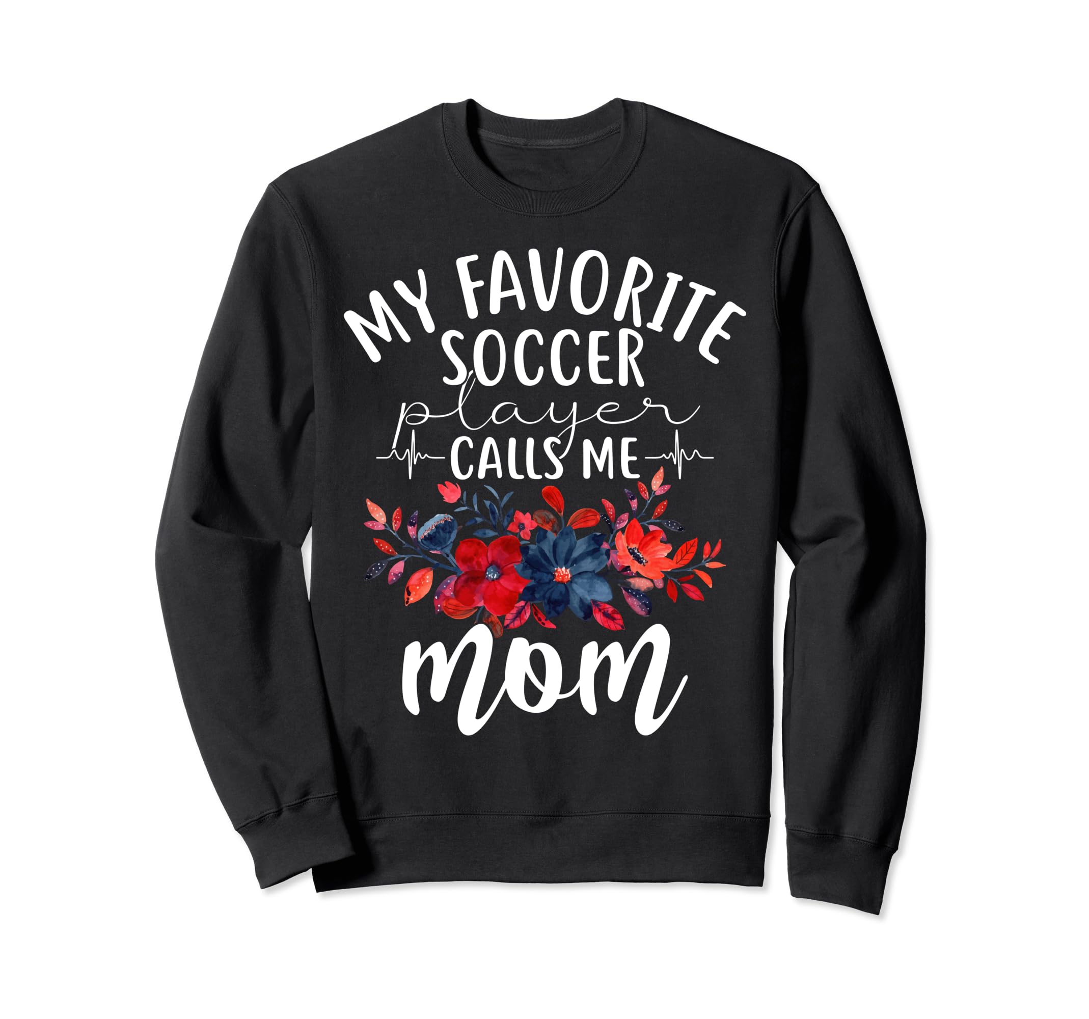 My Favorite Soccer Player Calls Me Sweatshirt - Aesthetic Graphic Unisex - T-Shirt, Sweatshirt, Hoodie