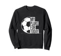 Soccer Football Love My Plans Today Sweatshirt - Minimalist Print Unisex - T-Shirt, Sweatshirt, Hoodie