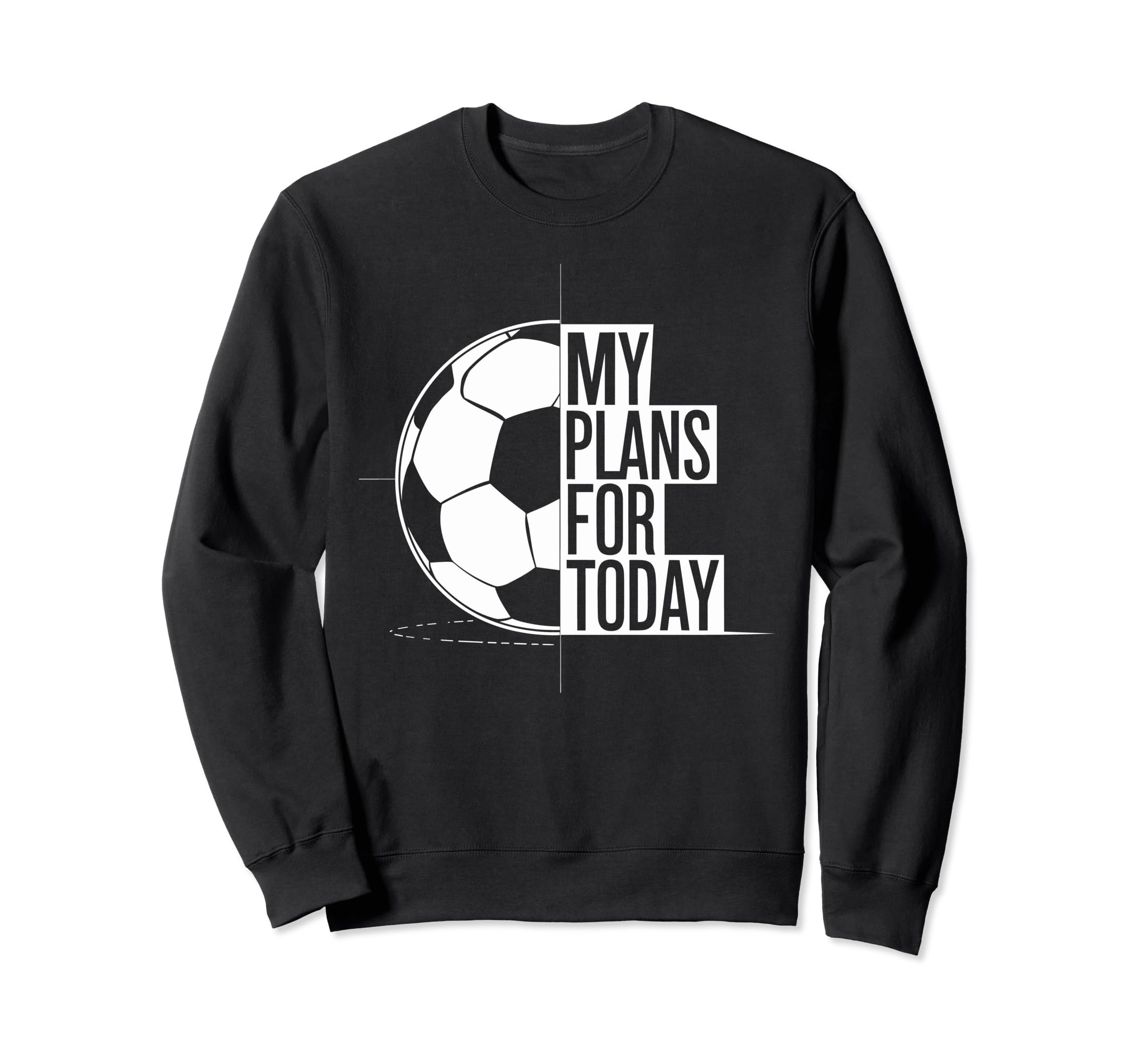 Soccer Football Love My Plans Today Sweatshirt - Minimalist Print Unisex - T-Shirt, Sweatshirt, Hoodie