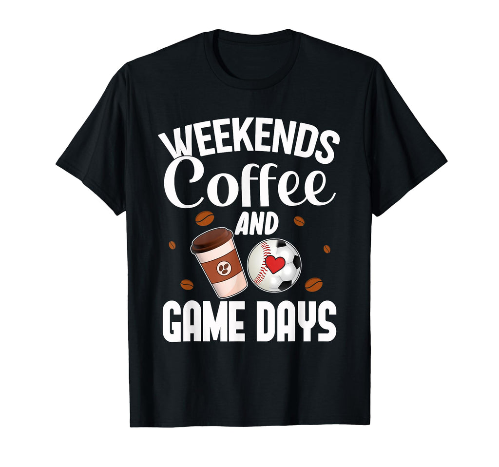Weekends Coffee And Game Days T-Shirt - Minimalist Print Men Women - T-Shirt, Sweatshirt, Hoodie
