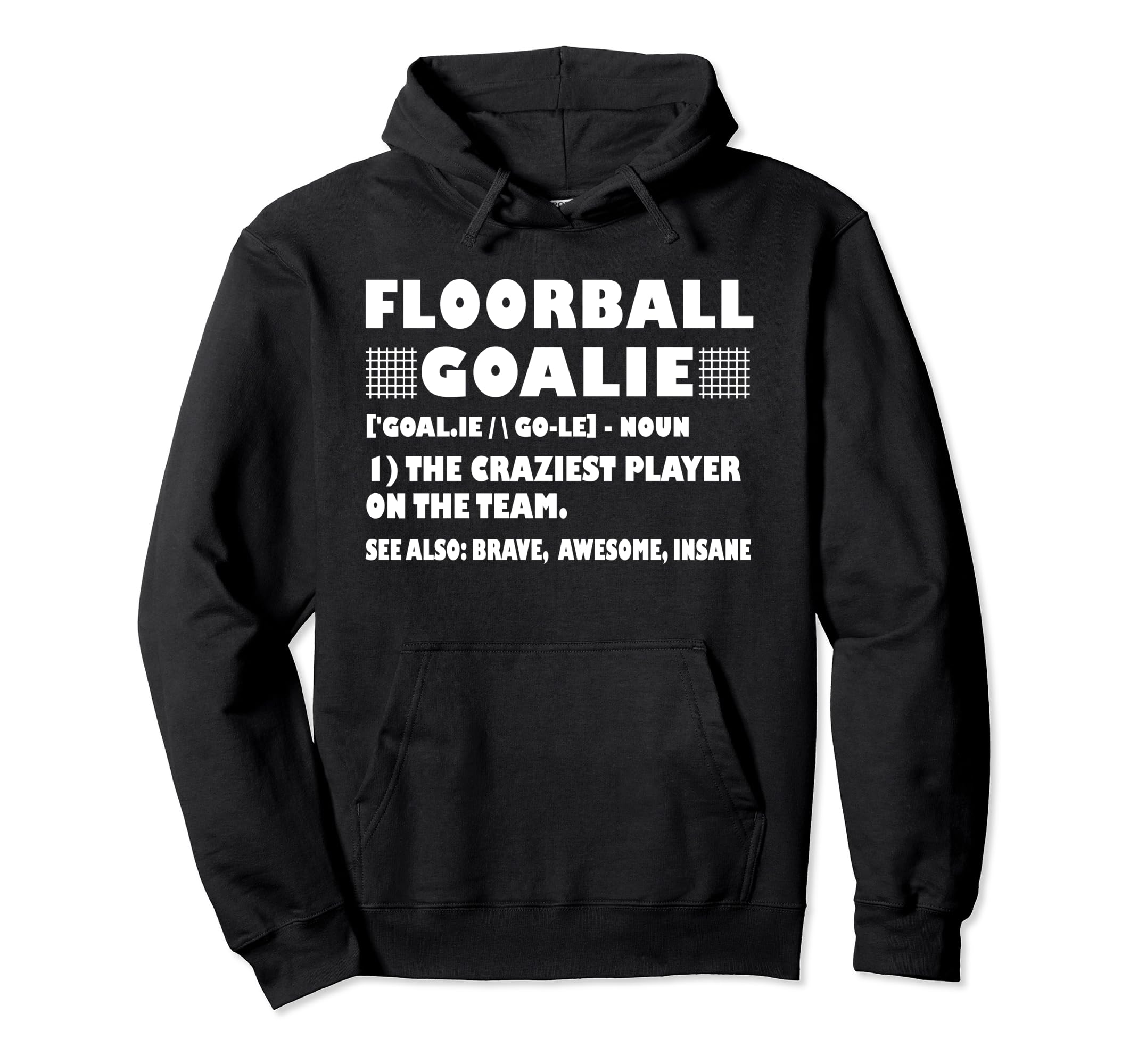Funny Floorball Goalie Definition Hoodie - Casual Everyday Wear for Adults - T-Shirt, Sweatshirt, Hoodie