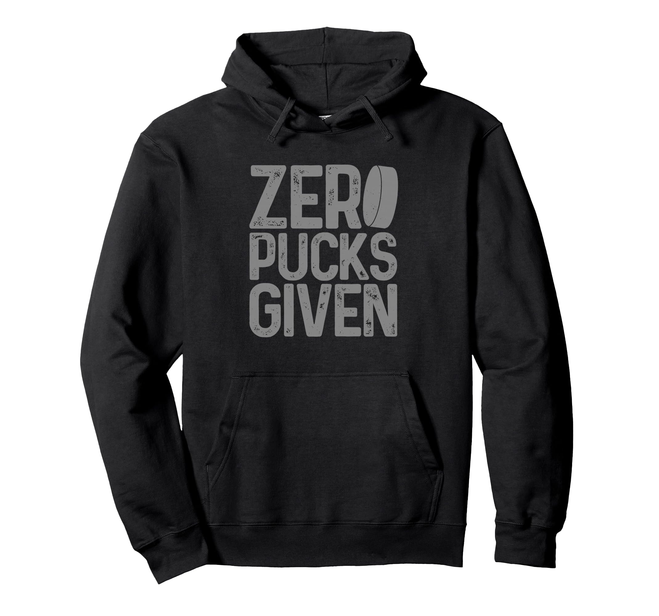 Hockey Zero Pucks Given Funny Hoodie - Casual Everyday Wear Men Women - T-Shirt, Sweatshirt, Hoodie