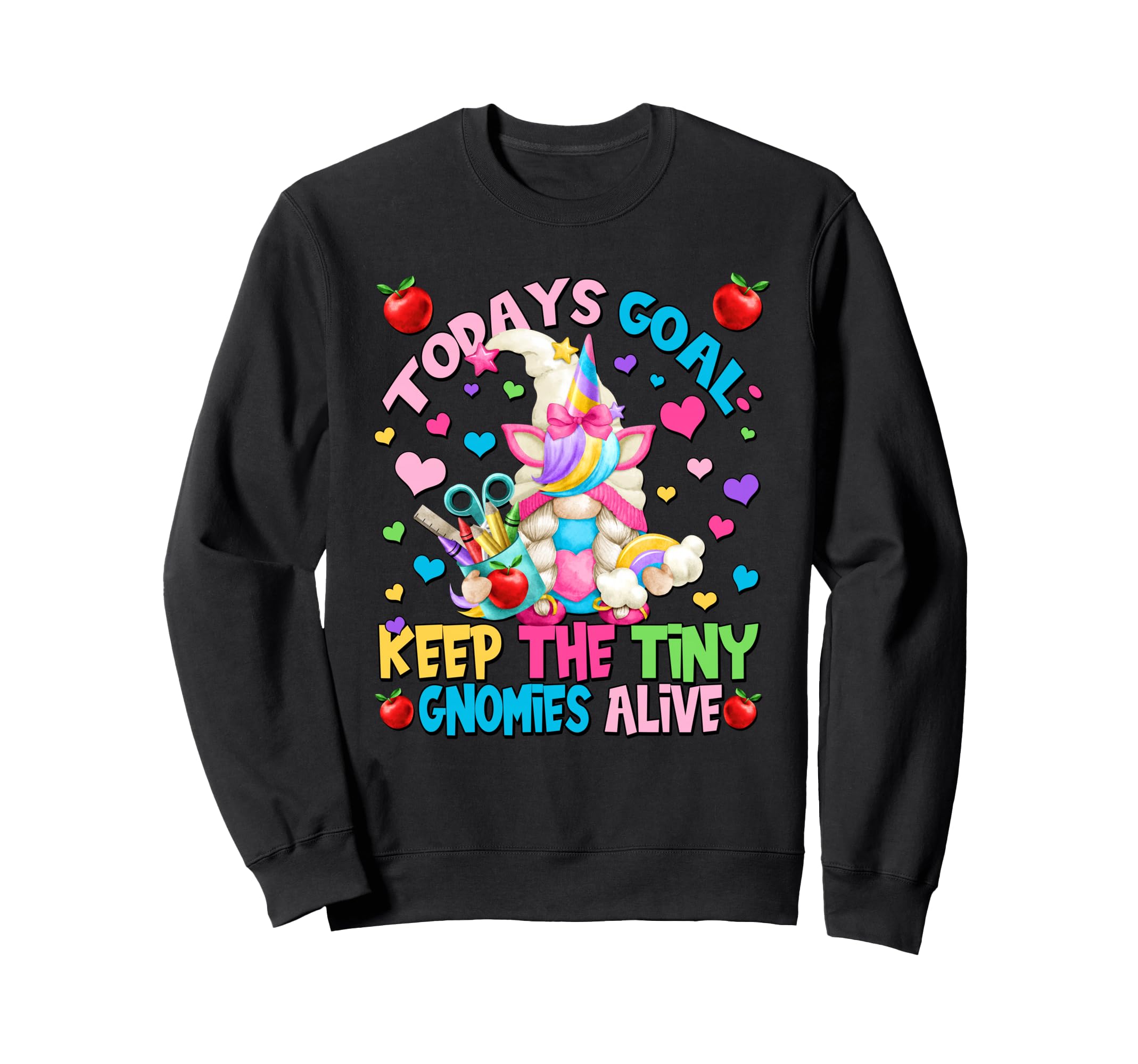 Todays Goal Keep Tiny Gnomies Alive Sweatshirt - Streetwear Style Unisex - T-Shirt, Sweatshirt, Hoodie