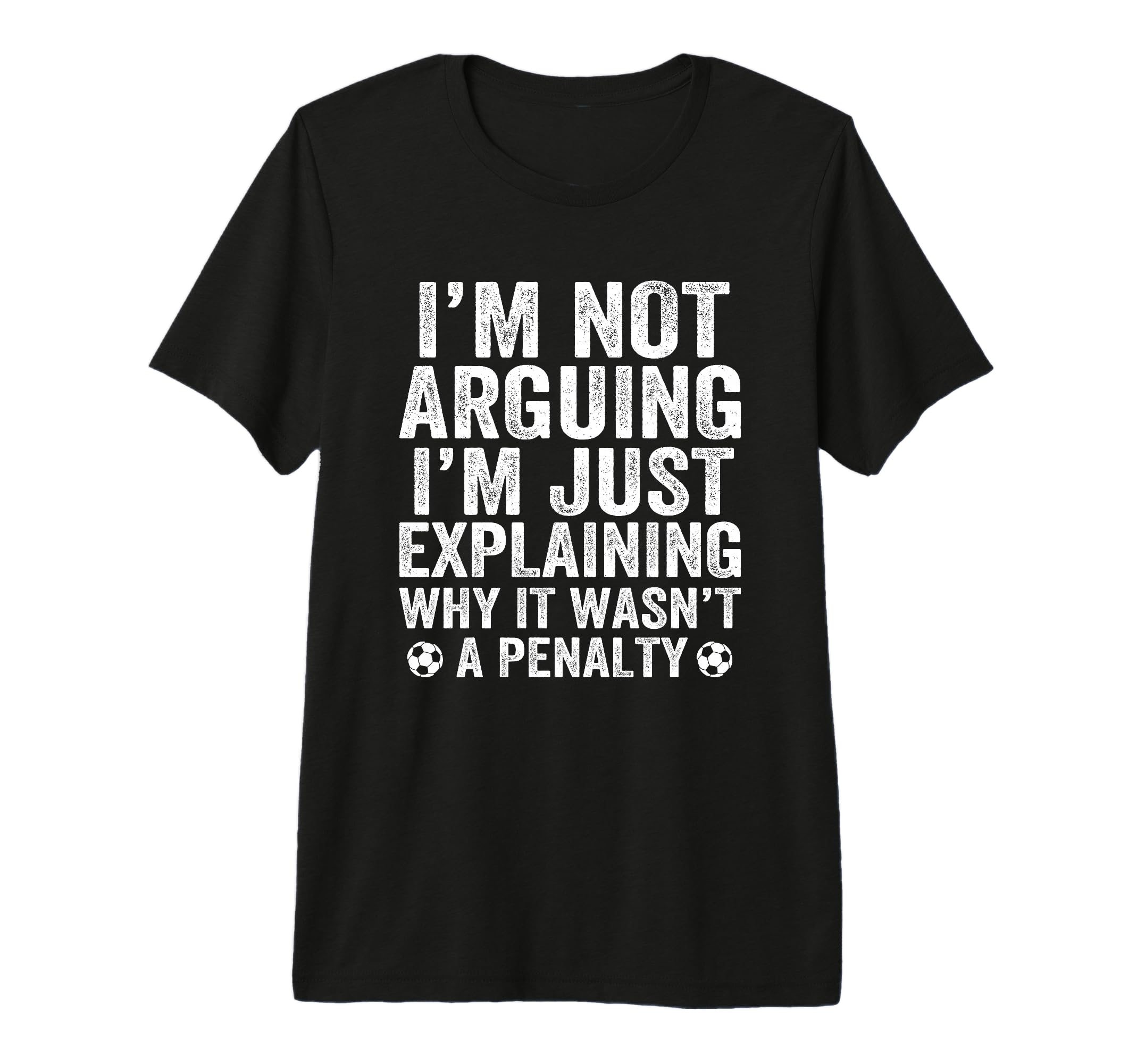 Funny Soccer Im Not Arguing Soccer T-Shirt - Graphic Print Men Women - T-Shirt, Sweatshirt, Hoodie