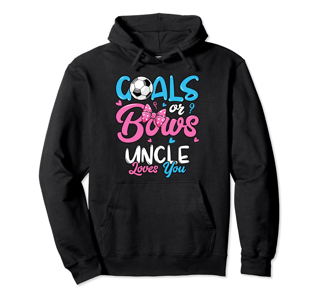 Gender Reveal Goals Or Bows Uncle Loves You Hoodie - Trendy Graphic Unisex - T-Shirt, Sweatshirt, Hoodie