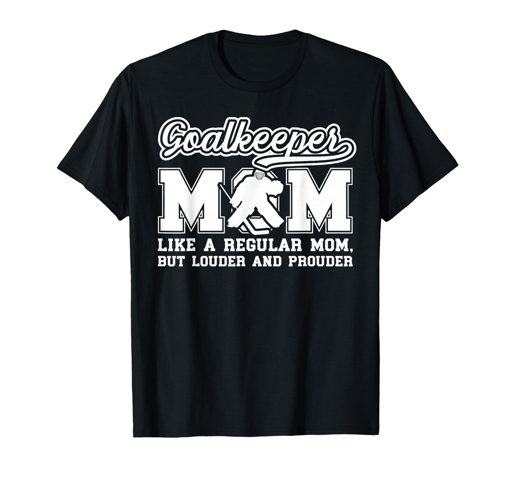 Hockey Goalkeeper Mom Ice Hockey Keeper Mom T-Shirt - Graphic Print Unisex - T-Shirt, Sweatshirt, Hoodie