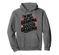Im Not Just Any Grandma Im Soccer Grandma Hoodie - Unique Graphic Unisex - T-Shirt, Sweatshirt, Hoodie