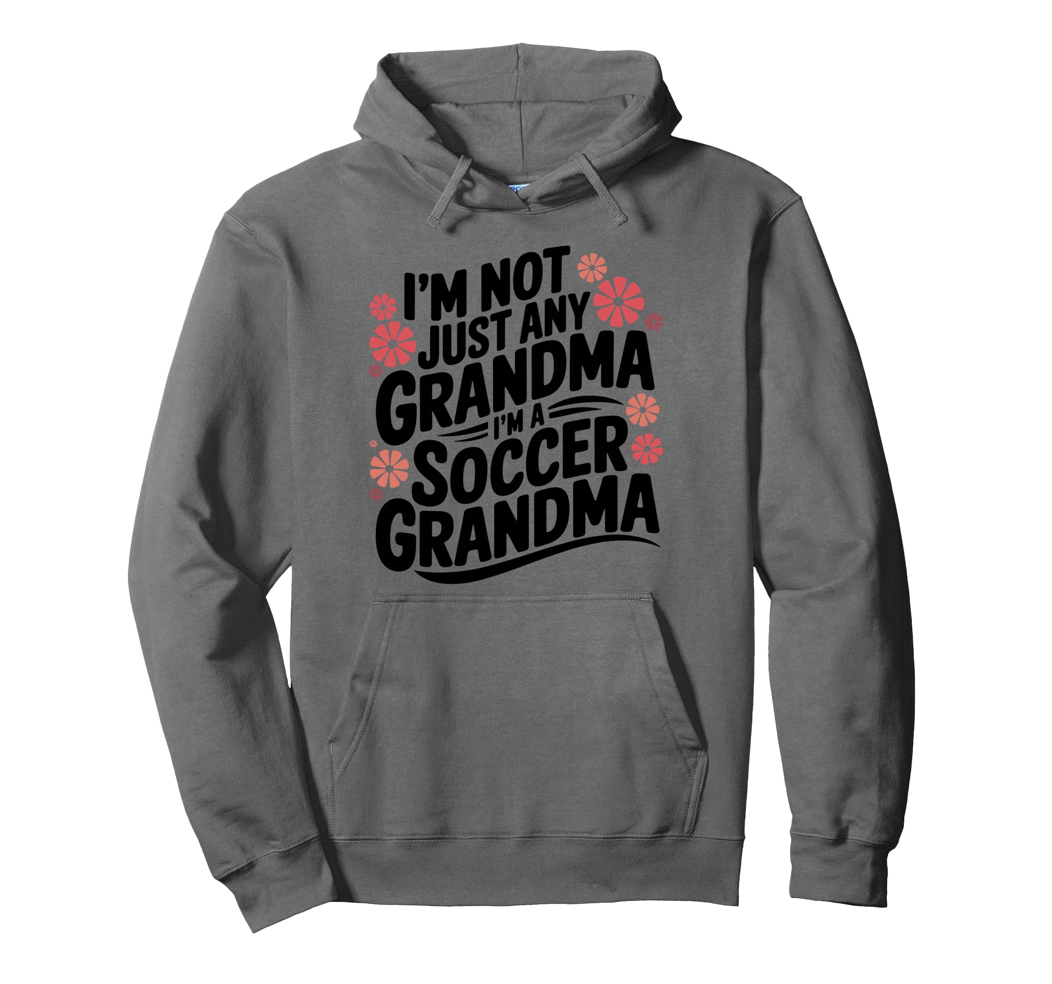 Im Not Just Any Grandma Im Soccer Grandma Hoodie - Unique Graphic Unisex - T-Shirt, Sweatshirt, Hoodie
