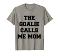 Goalie Calls Me Mom Soccer Hockey T-Shirt - Aesthetic Graphic Men Women - T-Shirt, Sweatshirt, Hoodie