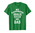 My Favorite Goalie Calls Me Dad Soccer T-Shirt - Unique Graphic for Adults - T-Shirt, Sweatshirt, Hoodie