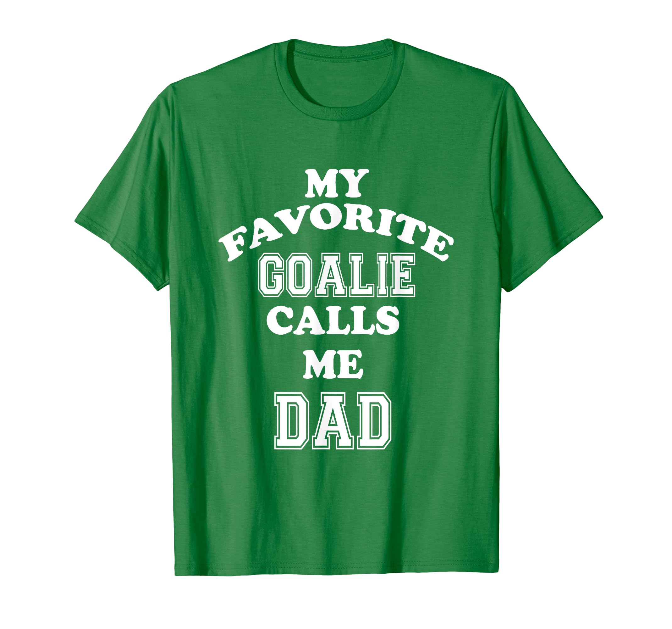 My Favorite Goalie Calls Me Dad Soccer T-Shirt - Unique Graphic for Adults - T-Shirt, Sweatshirt, Hoodie