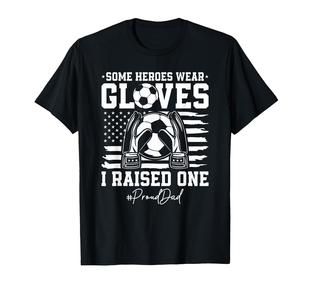 Some Heroes Wear Gloves I Raised T-Shirt - Streetwear Style Men Women - T-Shirt, Sweatshirt, Hoodie