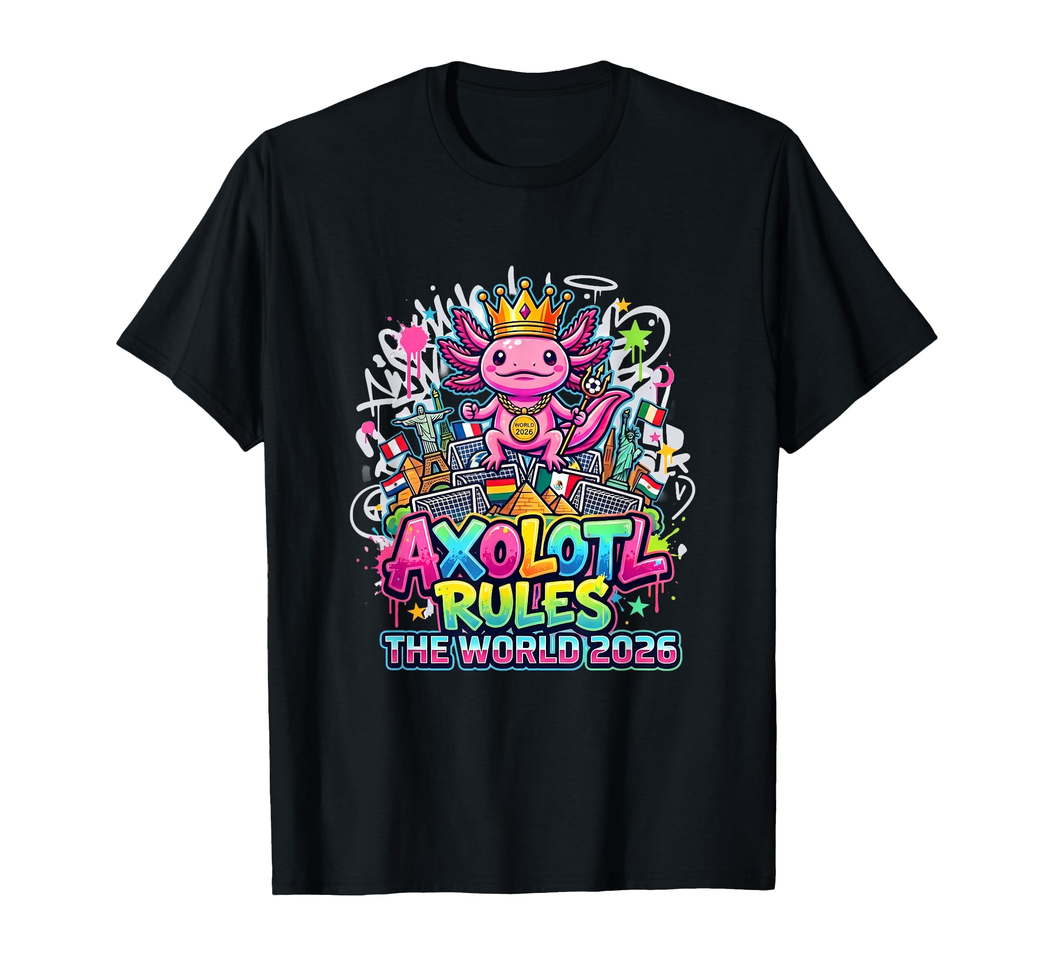 Axolotl King 2026 Global Soccer Landmarks T-Shirt - Graphic Print Unisex - T-Shirt, Sweatshirt, Hoodie
