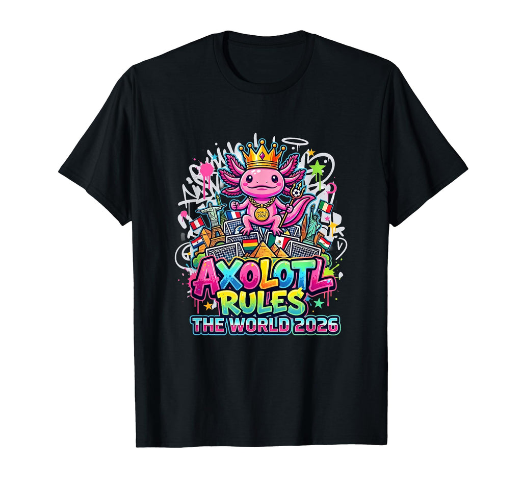 Axolotl King 2026 Global Soccer Landmarks T-Shirt - Novelty Apparel Unisex - T-Shirt, Sweatshirt, Hoodie