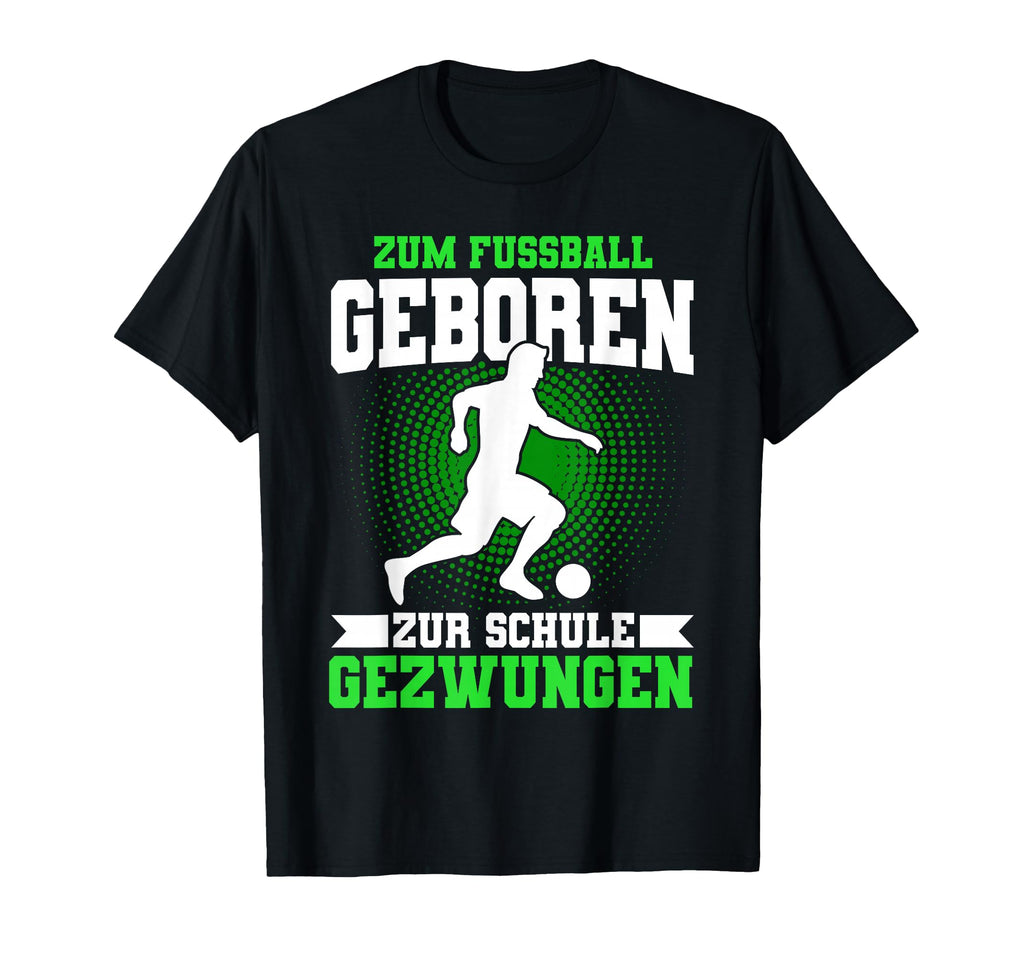 Football Born To School Forced T-Shirt - Custom Art Print for Adults - T-Shirt, Sweatshirt, Hoodie