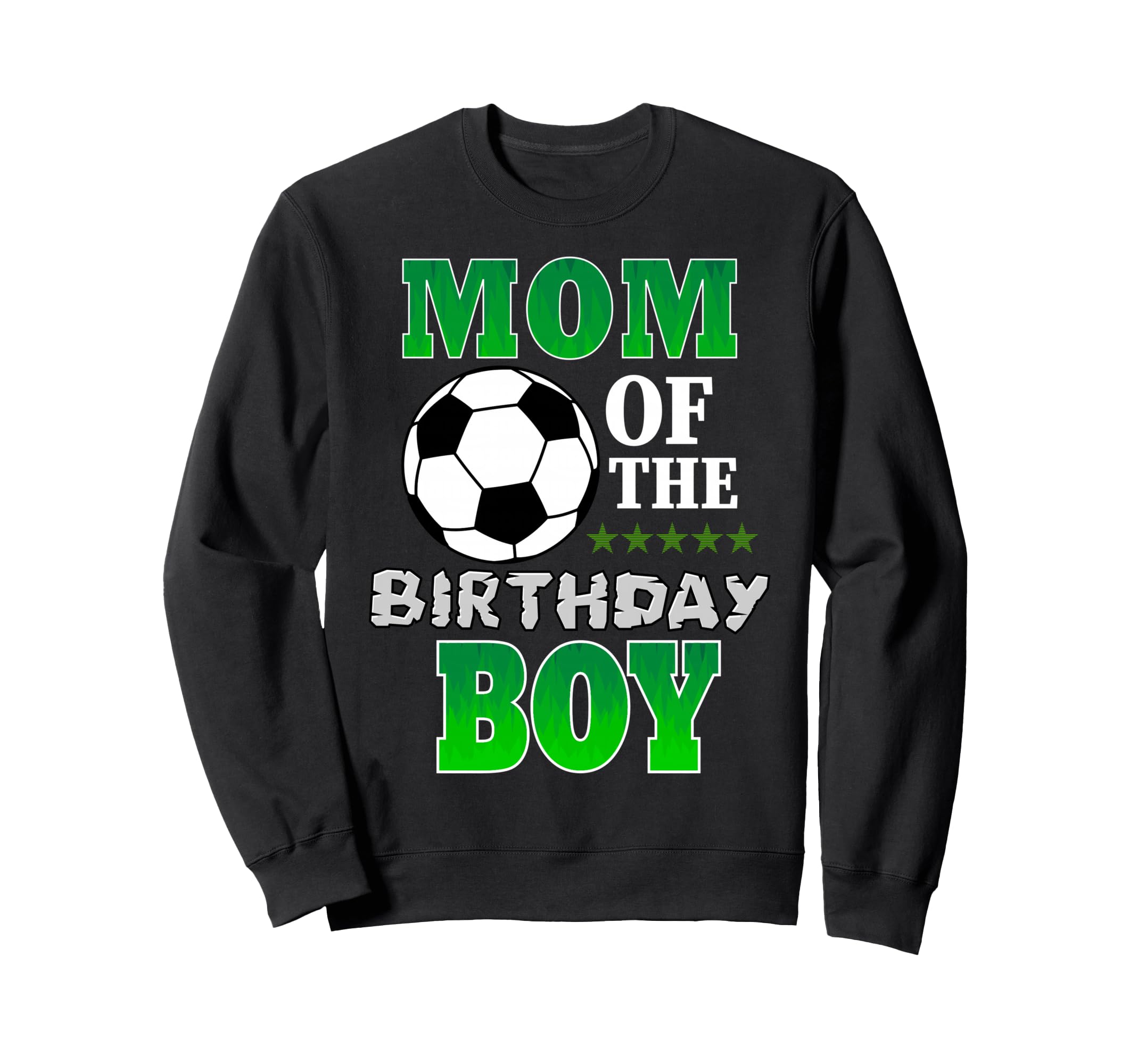 Mom Birthday Soccer Stars Outfit Sweatshirt - Streetwear Style Unisex - T-Shirt, Sweatshirt, Hoodie