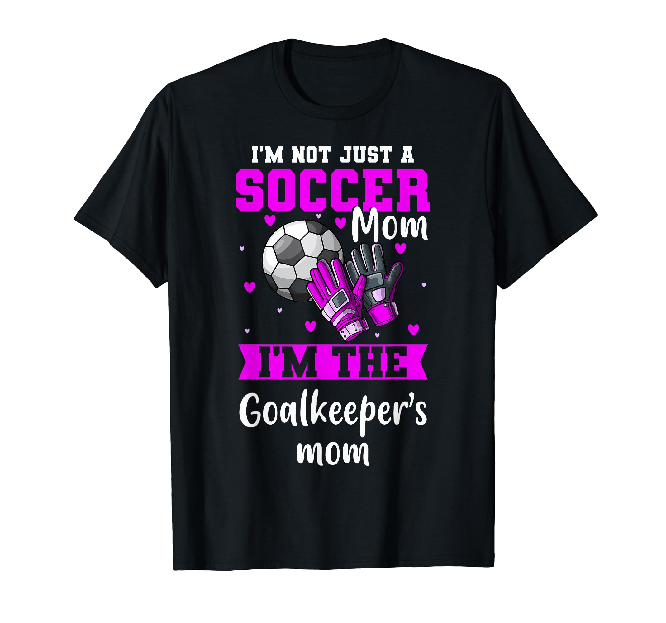 Im Goalkeeper Mom Im Goalkeepers Mom T-Shirt - Custom Art Print Men Women - T-Shirt, Sweatshirt, Hoodie