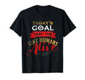 Todays Goal Keep Tiny Humans Alive T-Shirt - Minimalist Print Unisex - T-Shirt, Sweatshirt, Hoodie