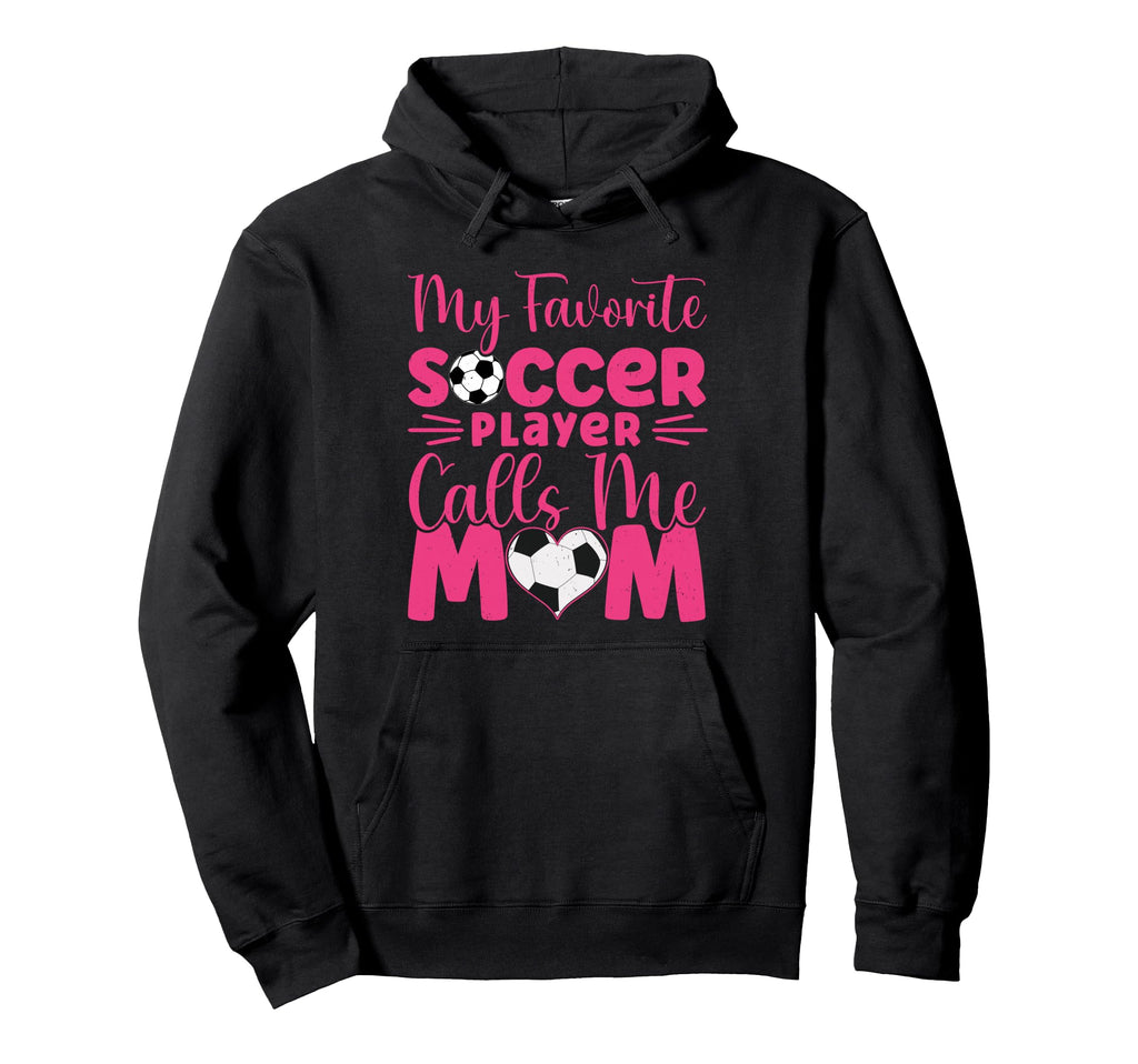 My Favorite Soccer Player Calls Me Mom Hoodie - Custom Art Print Unisex - T-Shirt, Sweatshirt, Hoodie