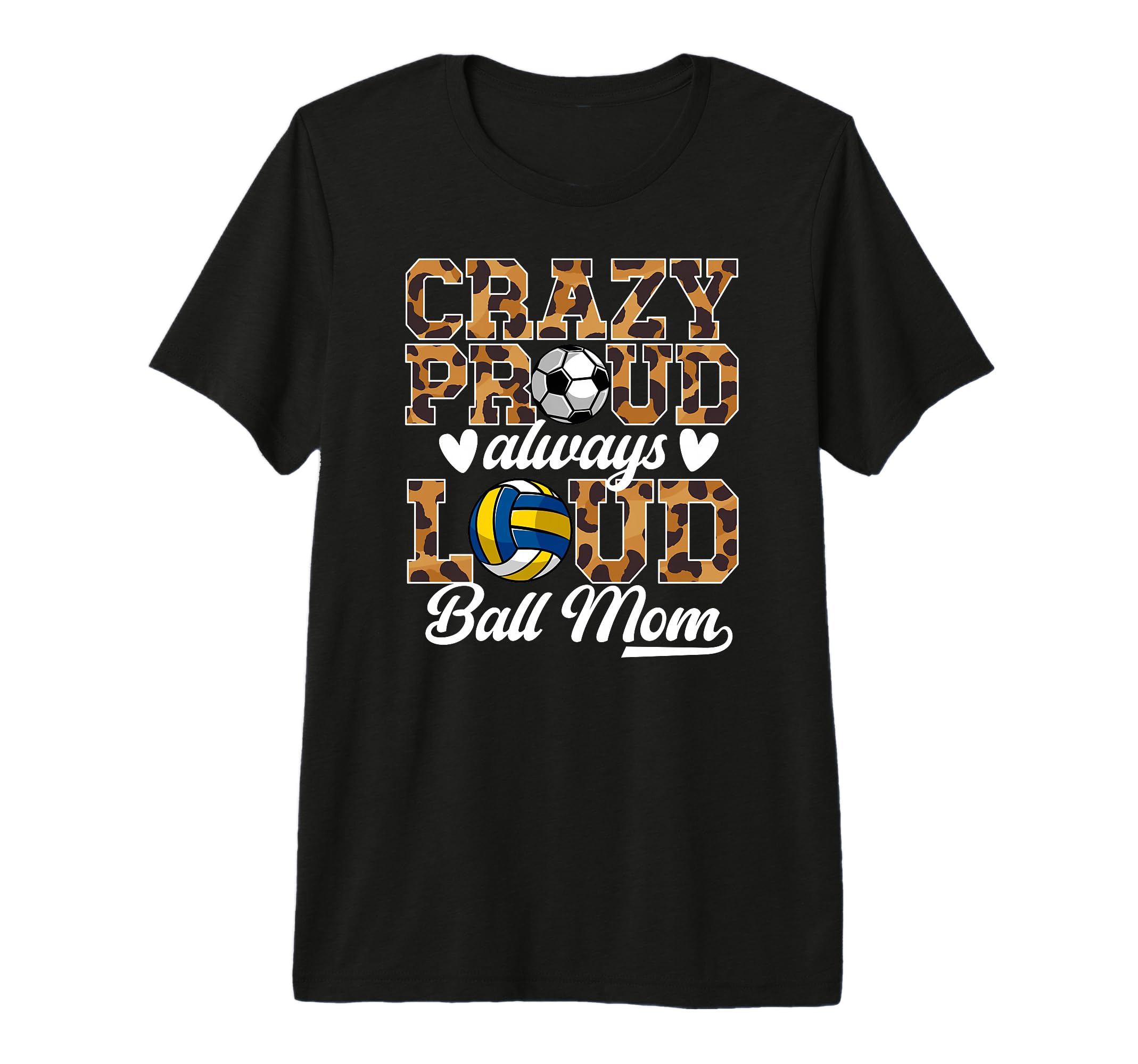 Crazy Proud Always Loud Ball Mom T-Shirt - Novelty Apparel for Adults - T-Shirt, Sweatshirt, Hoodie