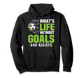 Funny Soccer Whats Life Without Goals Hoodie - Trendy Graphic Men Women - T-Shirt, Sweatshirt, Hoodie