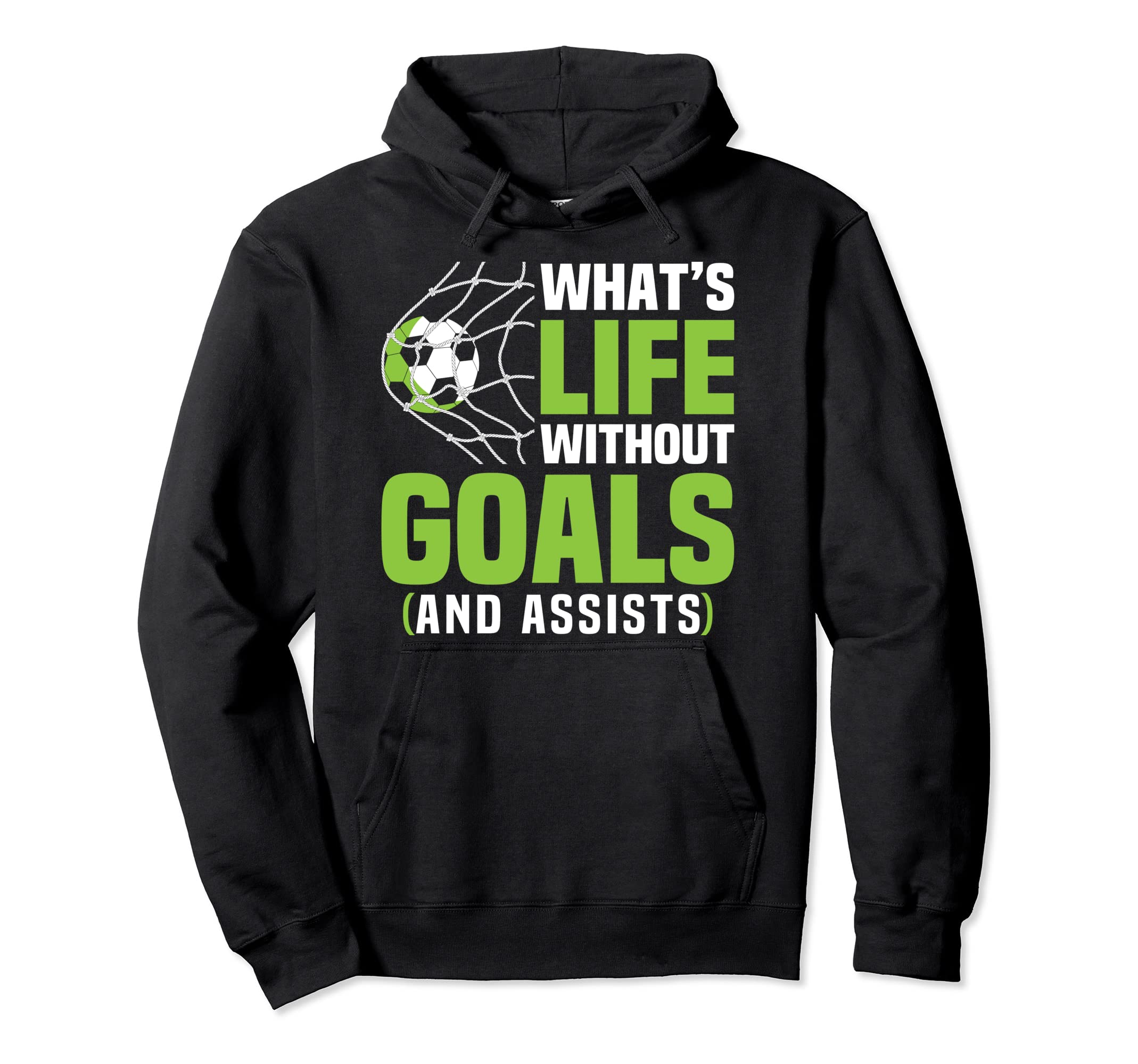 Funny Soccer Whats Life Without Goals Hoodie - Trendy Graphic Men Women - T-Shirt, Sweatshirt, Hoodie