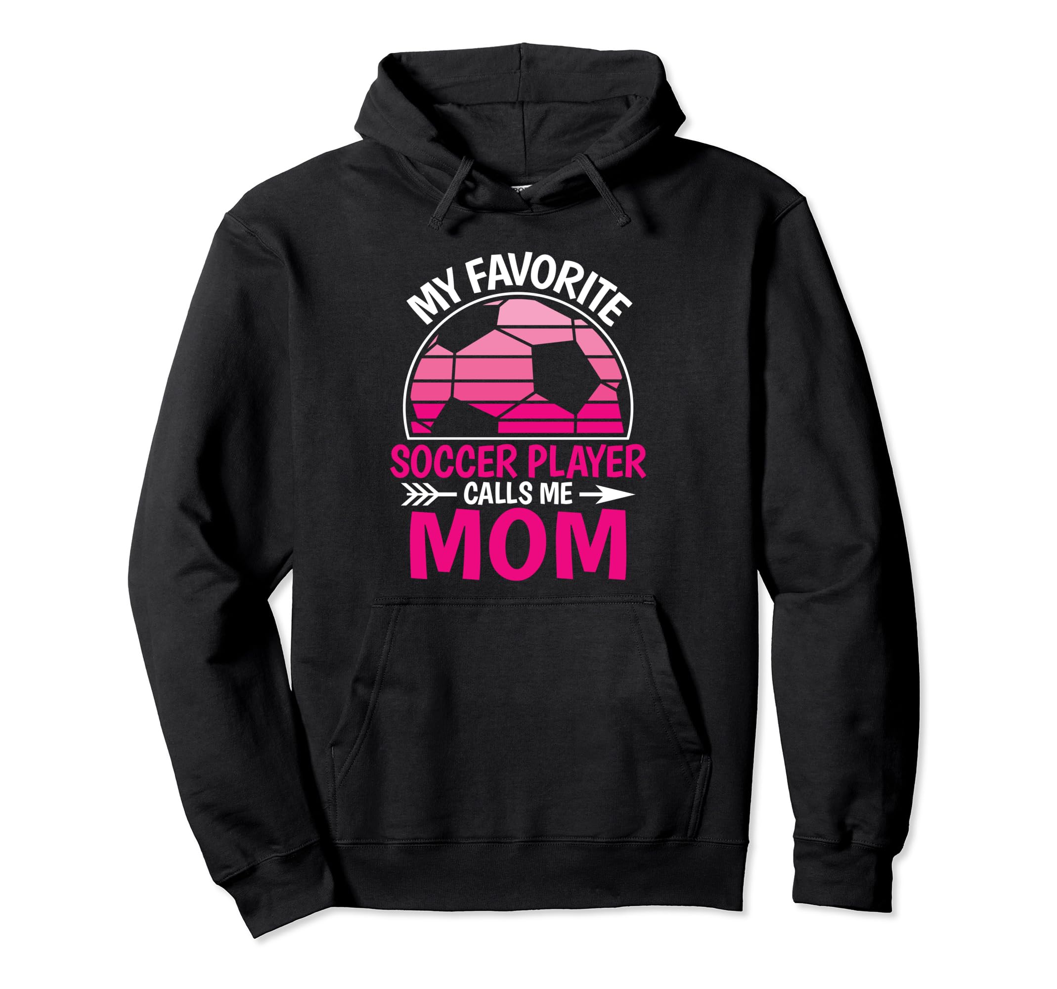 My Favorite Soccer Player Calls Me Mom Hoodie - Trendy Graphic for Adults - T-Shirt, Sweatshirt, Hoodie