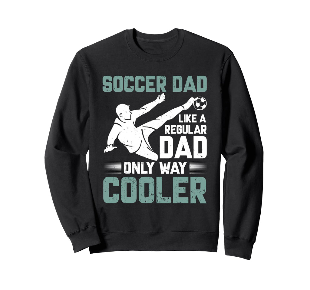 Coaching Soccer Dad Coach Soccer Sweatshirt - Streetwear Style for Adults - T-Shirt, Sweatshirt, Hoodie