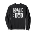 Lacrosse Goalie Dad Lacrosse Sweatshirt - Streetwear Style Men Women - T-Shirt, Sweatshirt, Hoodie