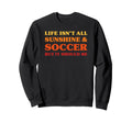 Soccer Who Love Soccer Who Sweatshirt - Casual Everyday Wear for Adults - T-Shirt, Sweatshirt, Hoodie