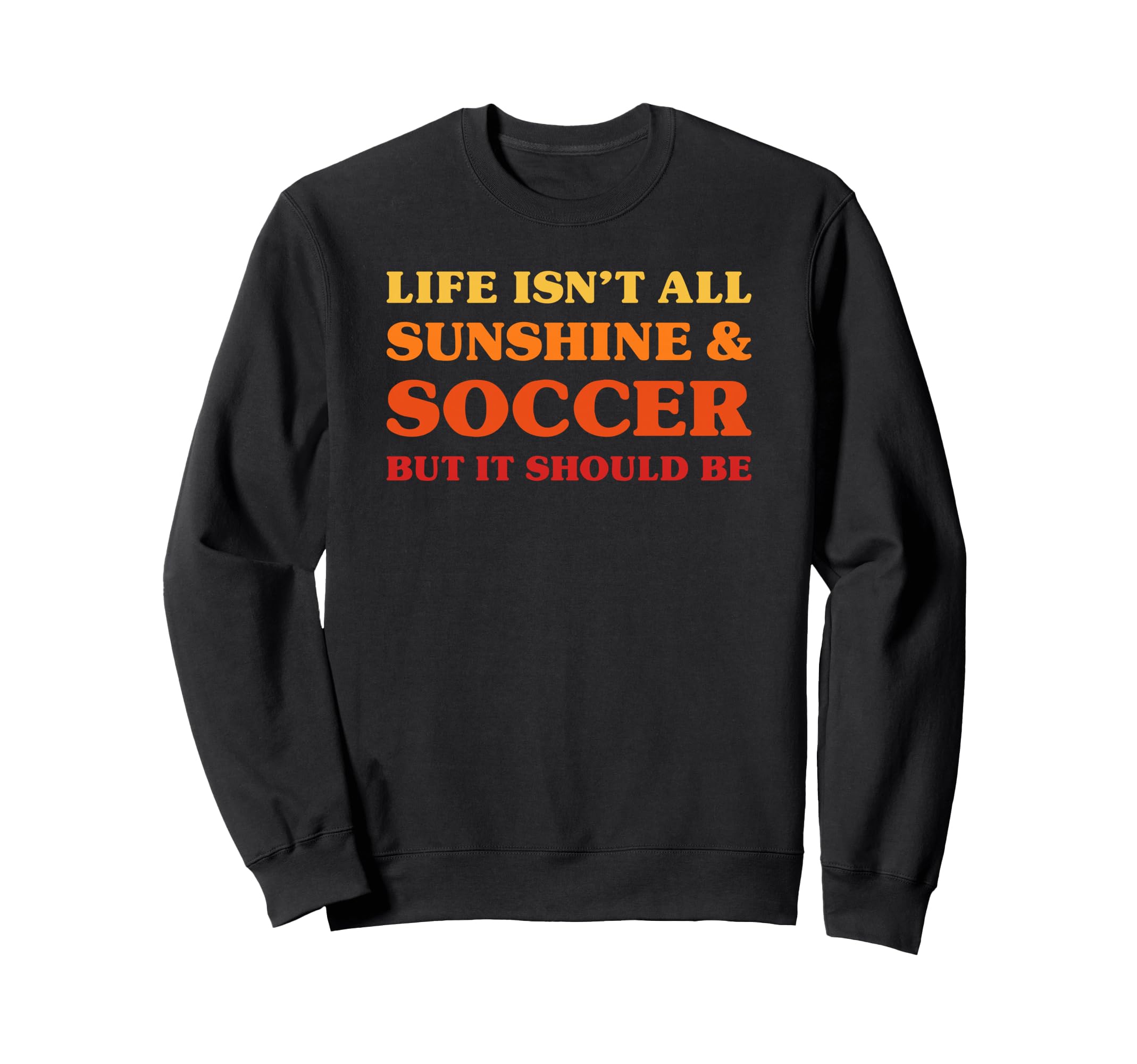 Soccer Who Love Soccer Who Sweatshirt - Casual Everyday Wear for Adults - T-Shirt, Sweatshirt, Hoodie