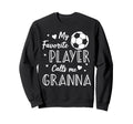 Soccer My Favorite Player Calls Me Sweatshirt - Novelty Apparel Unisex - T-Shirt, Sweatshirt, Hoodie