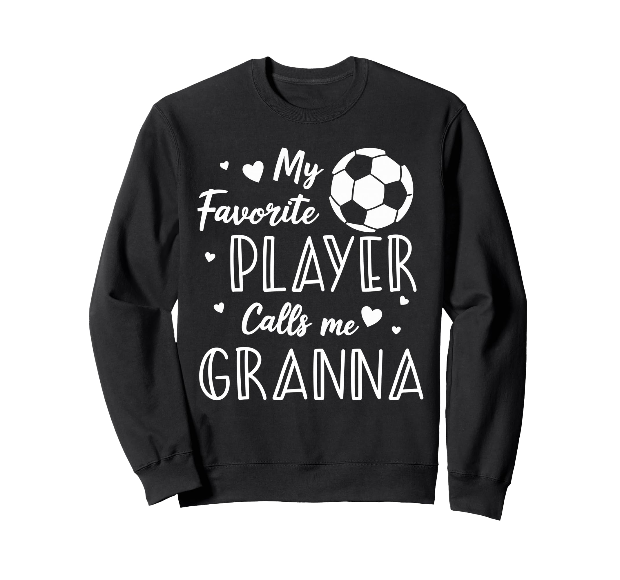 Soccer My Favorite Player Calls Me Sweatshirt - Novelty Apparel Unisex - T-Shirt, Sweatshirt, Hoodie