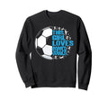 This Loves Soccer Sweatshirt - Graphic Print Men Women - T-Shirt, Sweatshirt, Hoodie