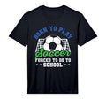 Goalkeeper Funny Football Born To Play T-Shirt - Trendy Graphic for Adults - T-Shirt, Sweatshirt, Hoodie