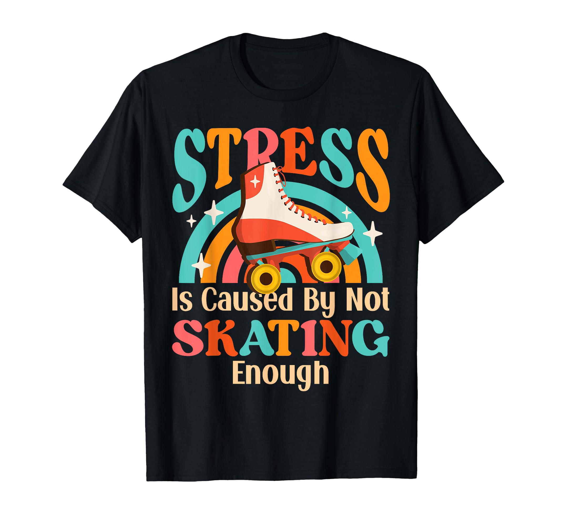 Roller Skating Skate 1970S Stress Is Caused T-Shirt - Unique Graphic Unisex - T-Shirt, Sweatshirt, Hoodie