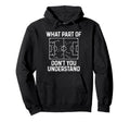 Soccer What Part Dont You Hoodie - Casual Everyday Wear for Adults - T-Shirt, Sweatshirt, Hoodie