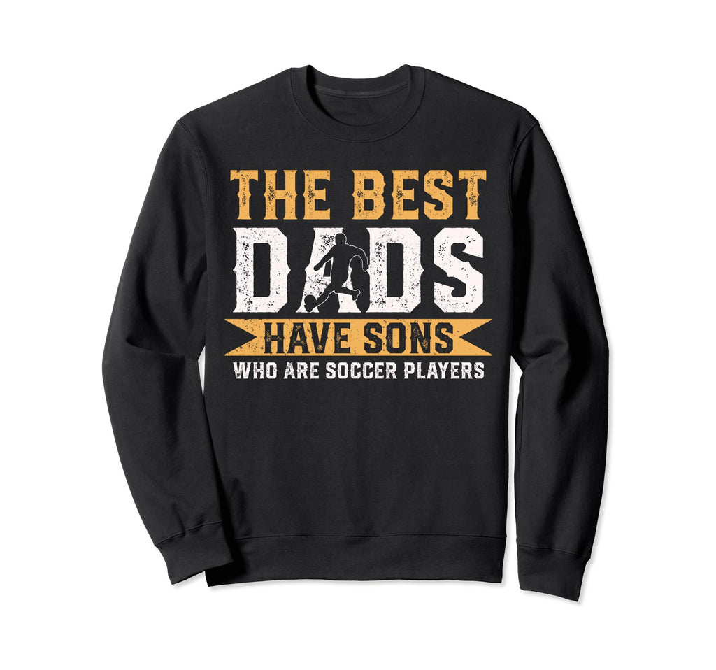 Best Dads Have Sons Who Are Sweatshirt - Minimalist Print for Adults - T-Shirt, Sweatshirt, Hoodie