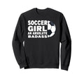 Soccer Absolute Badass Soccer Player Sweatshirt - Graphic Print for Adults - T-Shirt, Sweatshirt, Hoodie
